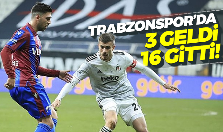 Trabzonspor’da 3 futbolcu geldi, 16 futbolcu gitti