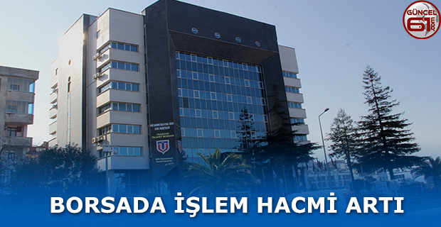 Trabzon Ticaret Borsasında ocak-şubat döneminde işlem hacmi yüzde 10 arttı