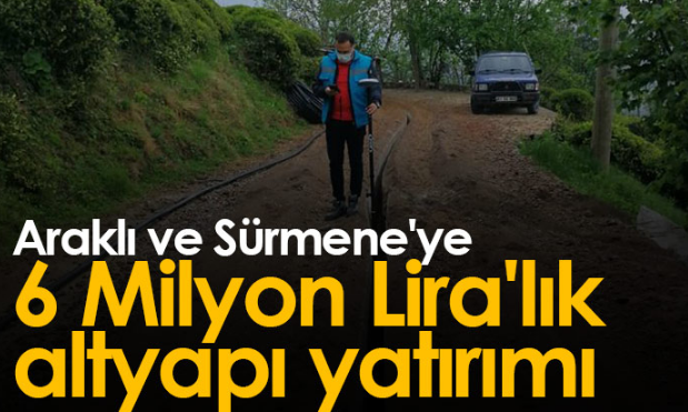 Trabzon’un Araklı ve Sürmene ilçelerinde 6 milyon liralık altyapı yatırımı yapılacak