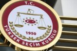 YSK, CHP ve İYİ Parti’nin itirazlarını reddetti